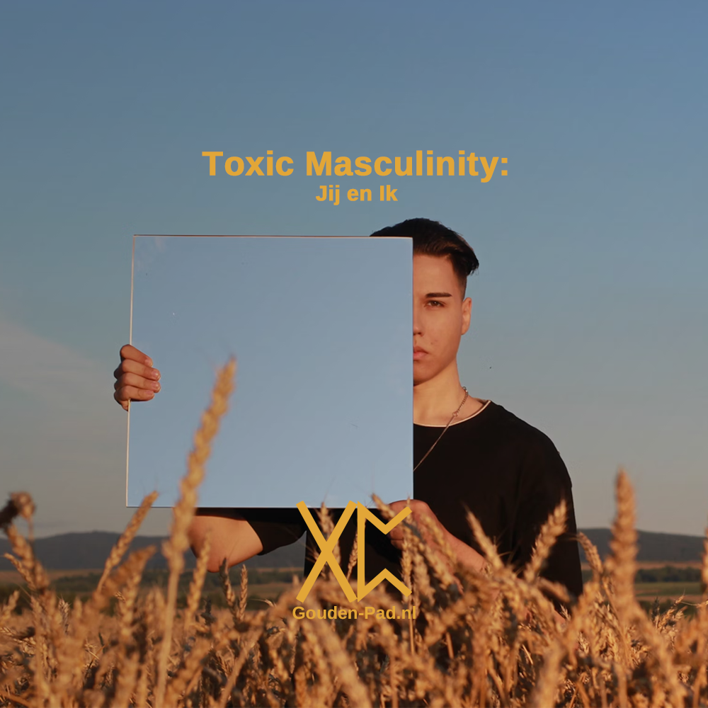 Toxic Masculinity: Jij en Ik