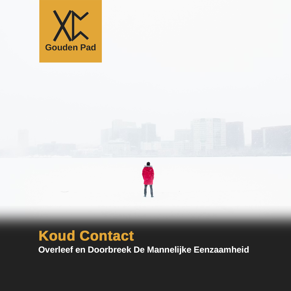 Koud Contact: Overleef en Doorbreek De Mannelijke Eenzaamheid