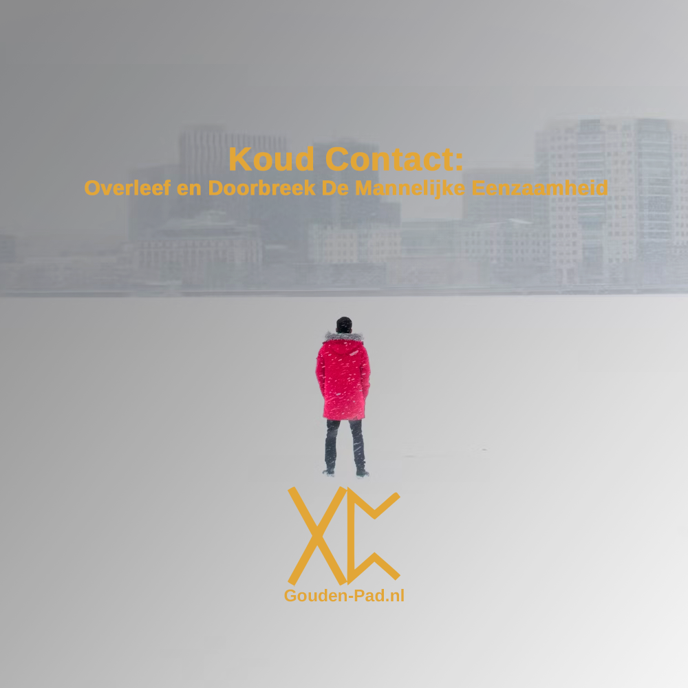 Koud Contact: Overleef en Doorbreek De Mannelijke Eenzaamheid