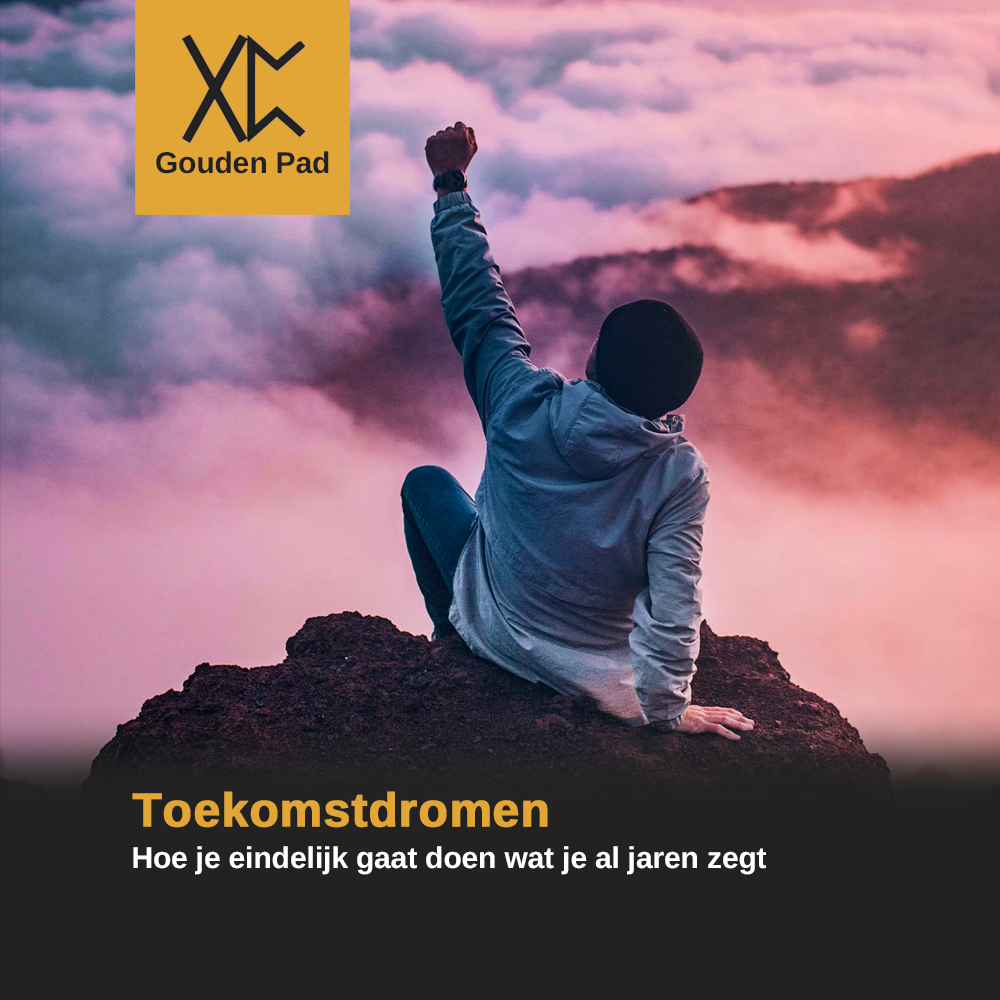 Toekomstdromen: Hoe je eindelijk gaat doen wat je al jaren zegt